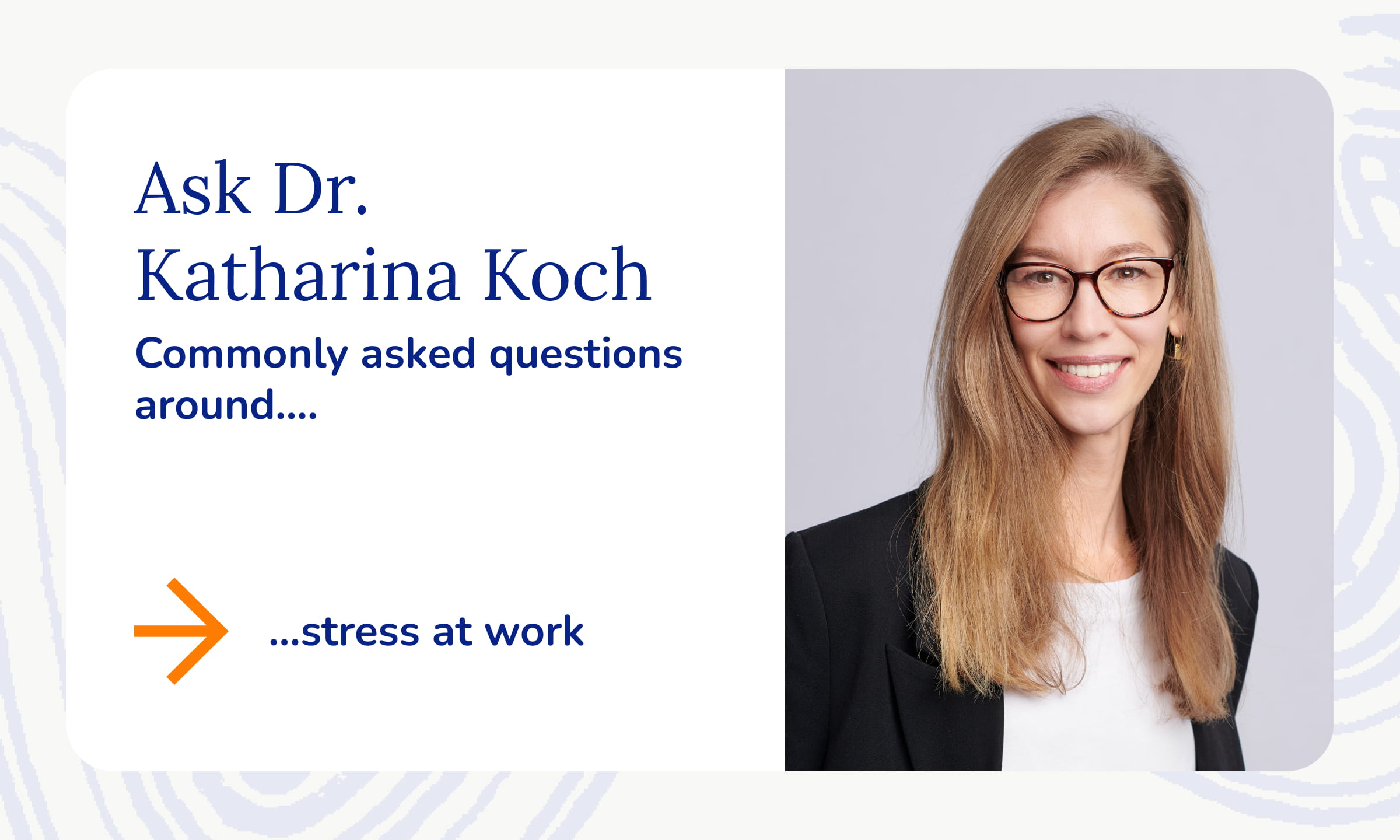 Ask Dr. Katharina Koch – stress at work