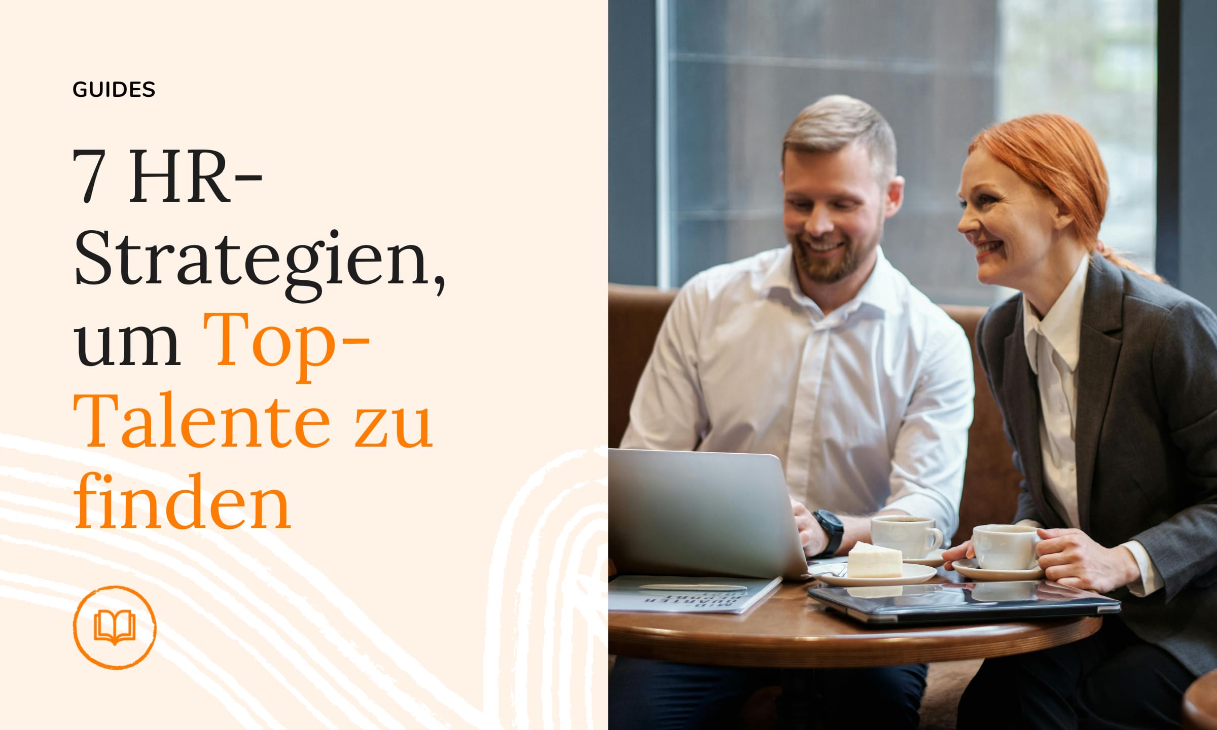 7 HR-Strategien, um Top-Talente zu finden