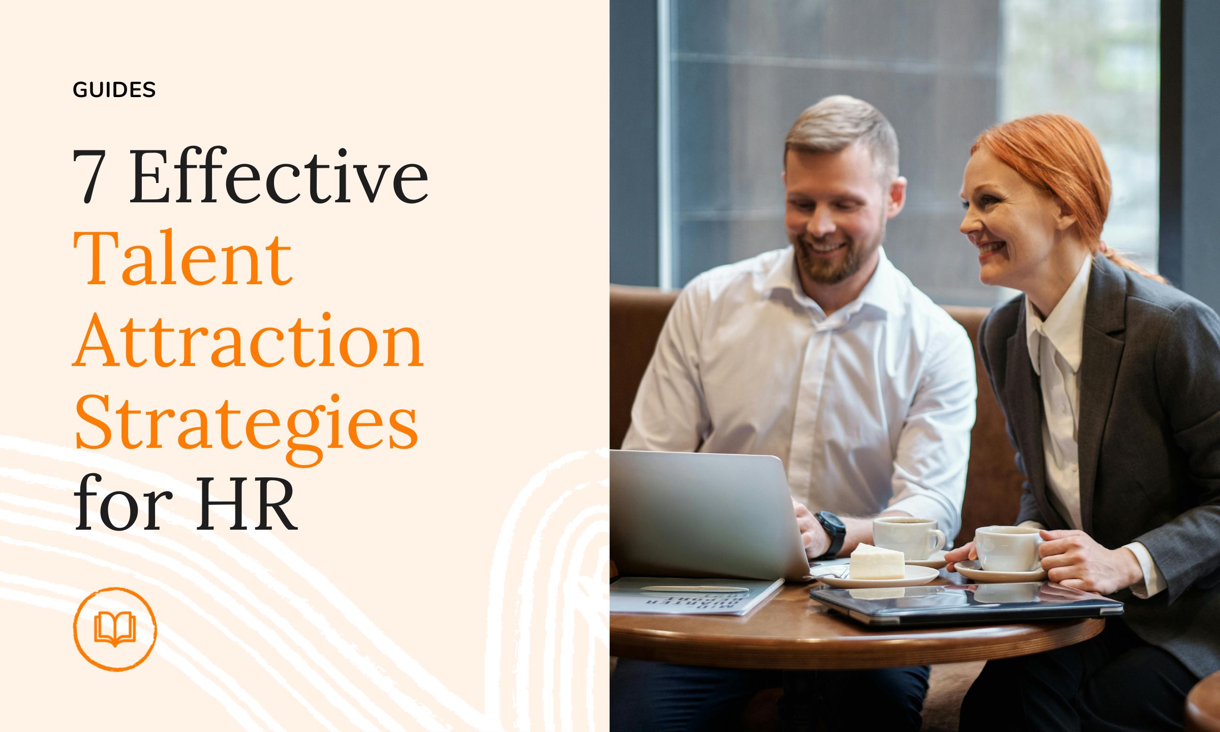7 Effective Talent Attraction Strategies for HR