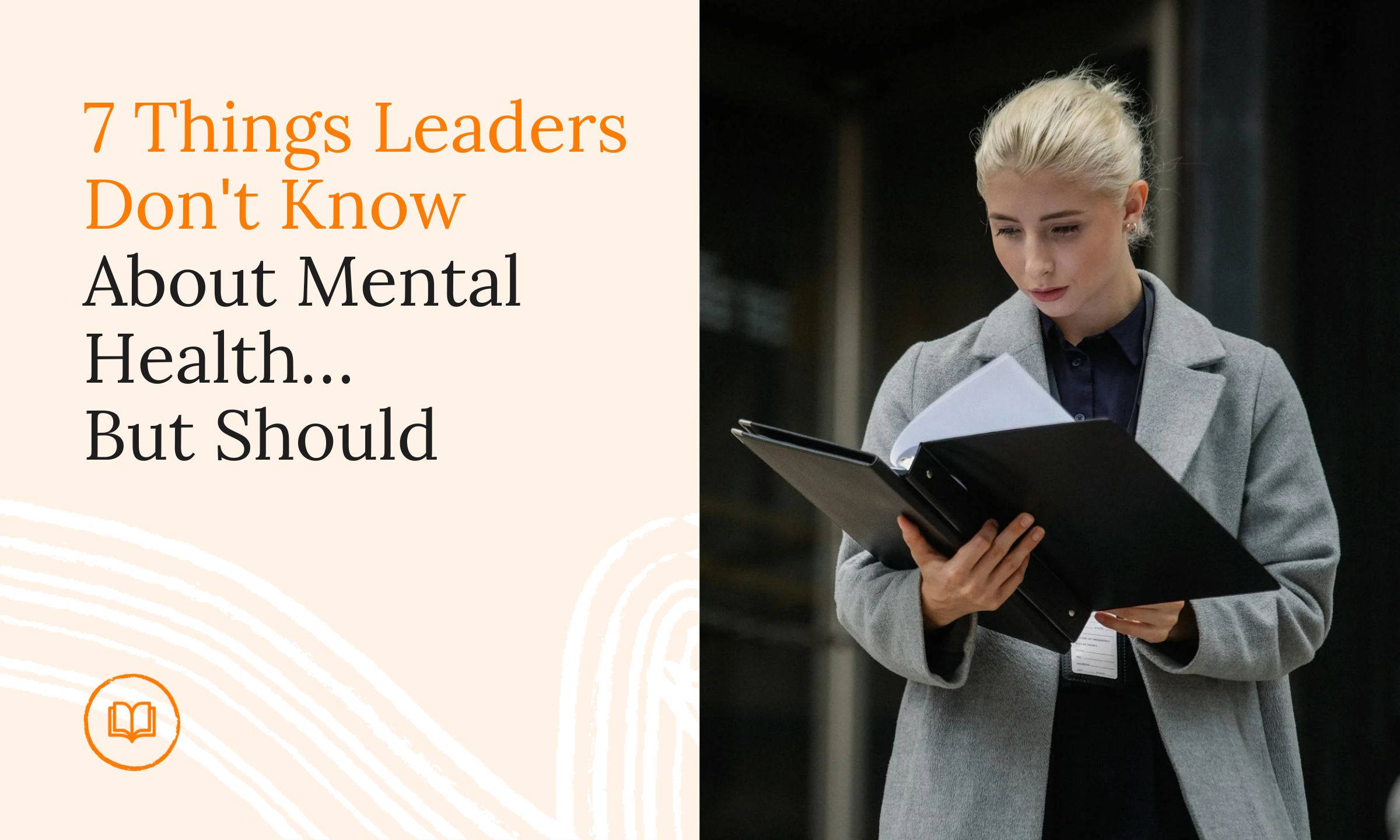7 Things Leaders Don't Know About Mental Health… But Should