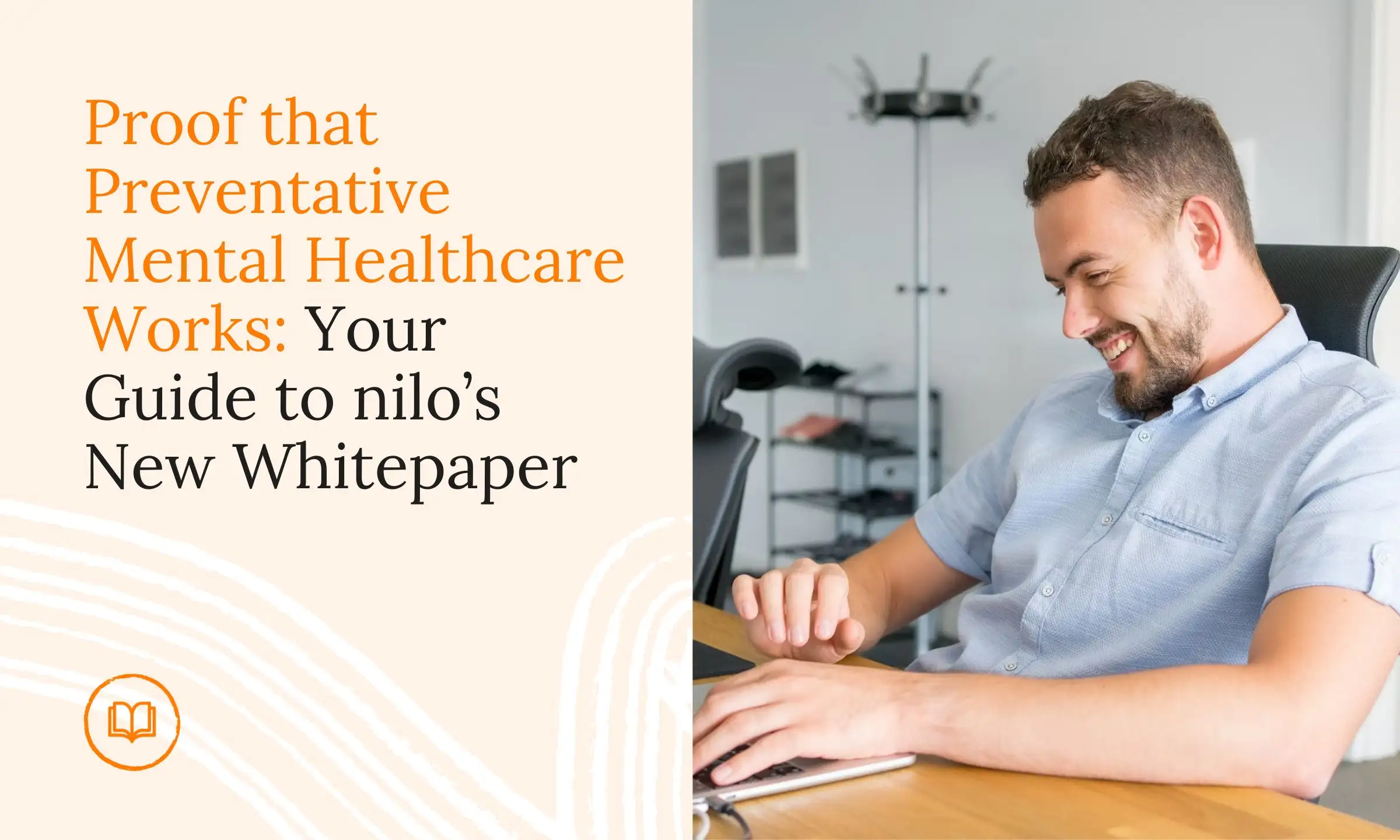 nilo's whitepaper provides Proof that Preventative Mental Healthcare Works